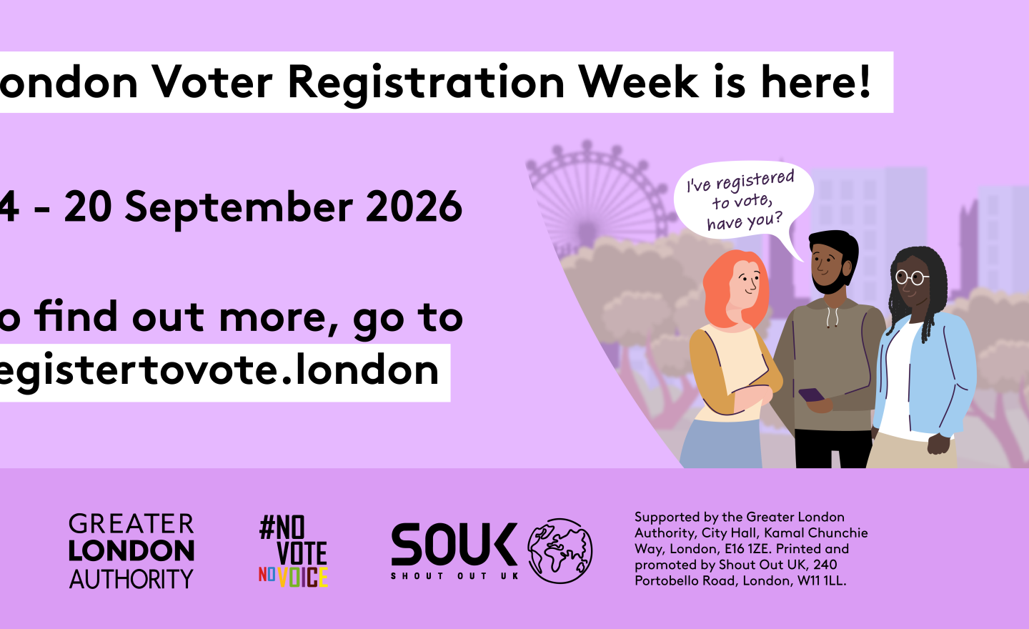 Illustration of three people talking in a London park with the text: "I've registered to vote, have you?" and "London Voter Registration Week 14 to 20 September 2026". Includes a link to registertovote.london. Digital imprint states: Supported by the Greater London Authority, City Hall, Kamal Chunchie Way, London E16 1ZE. Printed and promoted by Shout Out UK, 240 Portobello Road, London W11 1LL. 