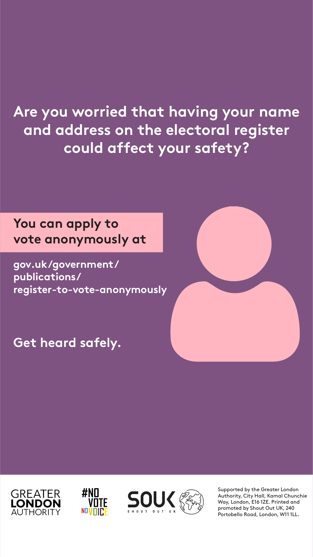 Poster addresses concerns about safety due to name and address on the electoral register. Advises applying to vote anonymously at gov.uk/government/publications/register-to-vote-anonymously.