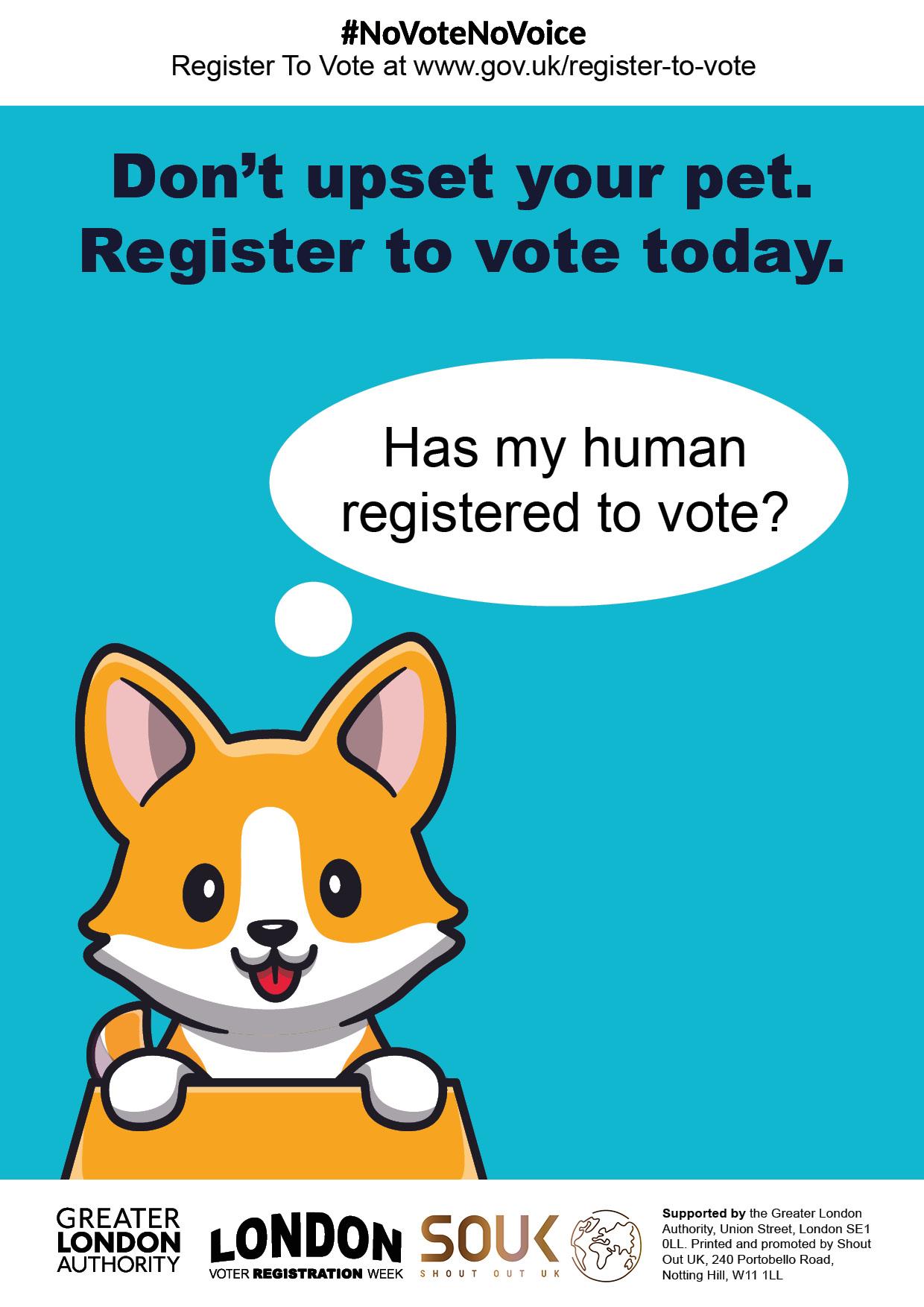 An illustrated corgi pokes out of a box with a bone symbol. A speech bubble above the dog says, “Has my human registered to vote?” The text reads, “Don’t upset your pet. Register to vote today,” with the hashtag #NoVoteNoVoice and the gov.uk/register-to-vote link at the top.