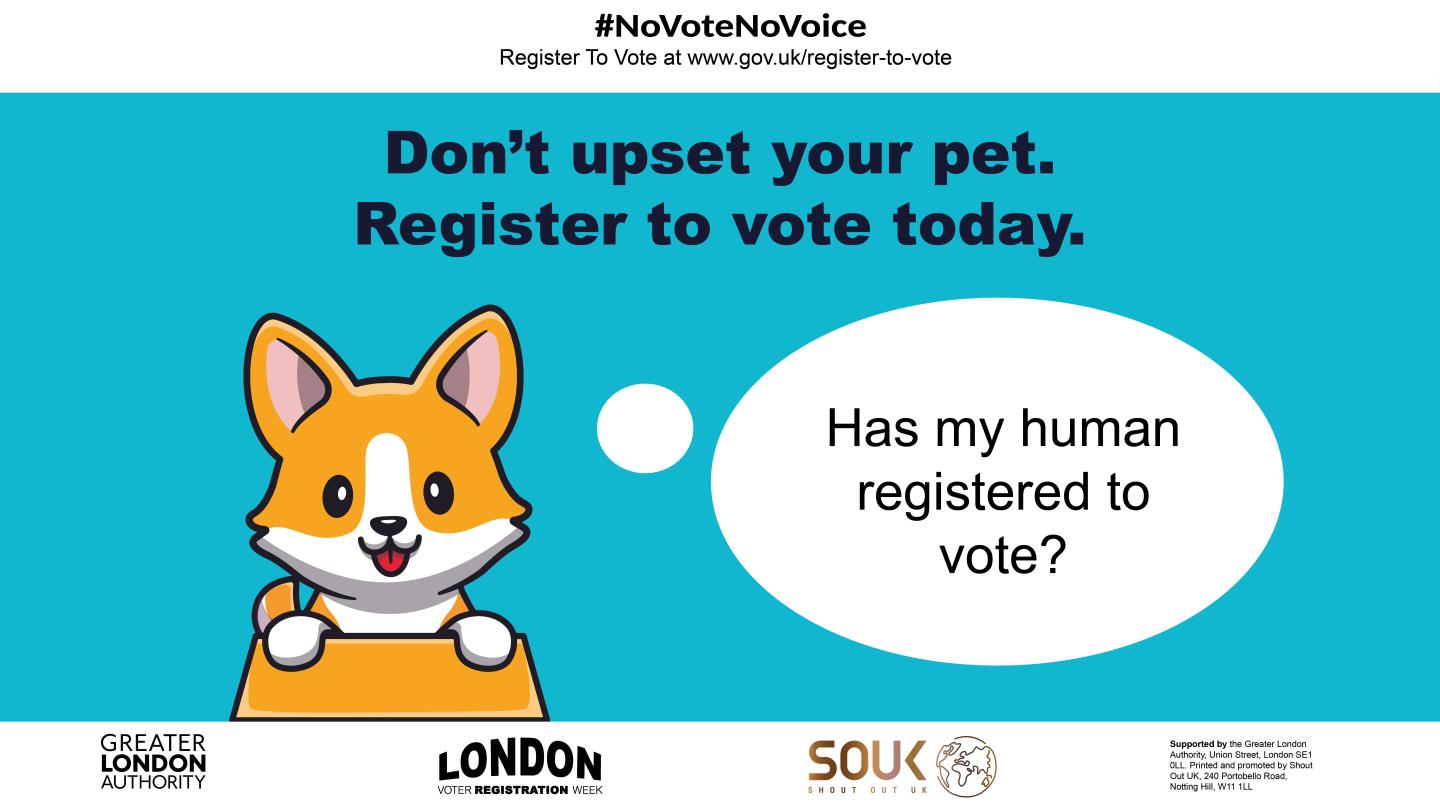 An illustrated corgi pokes out of a box with a bone symbol. A speech bubble above the dog says, “Has my human registered to vote?” The text reads, “Don’t upset your pet. Register to vote today,” with the hashtag #NoVoteNoVoice and the gov.uk/register-to-vote link at the top.