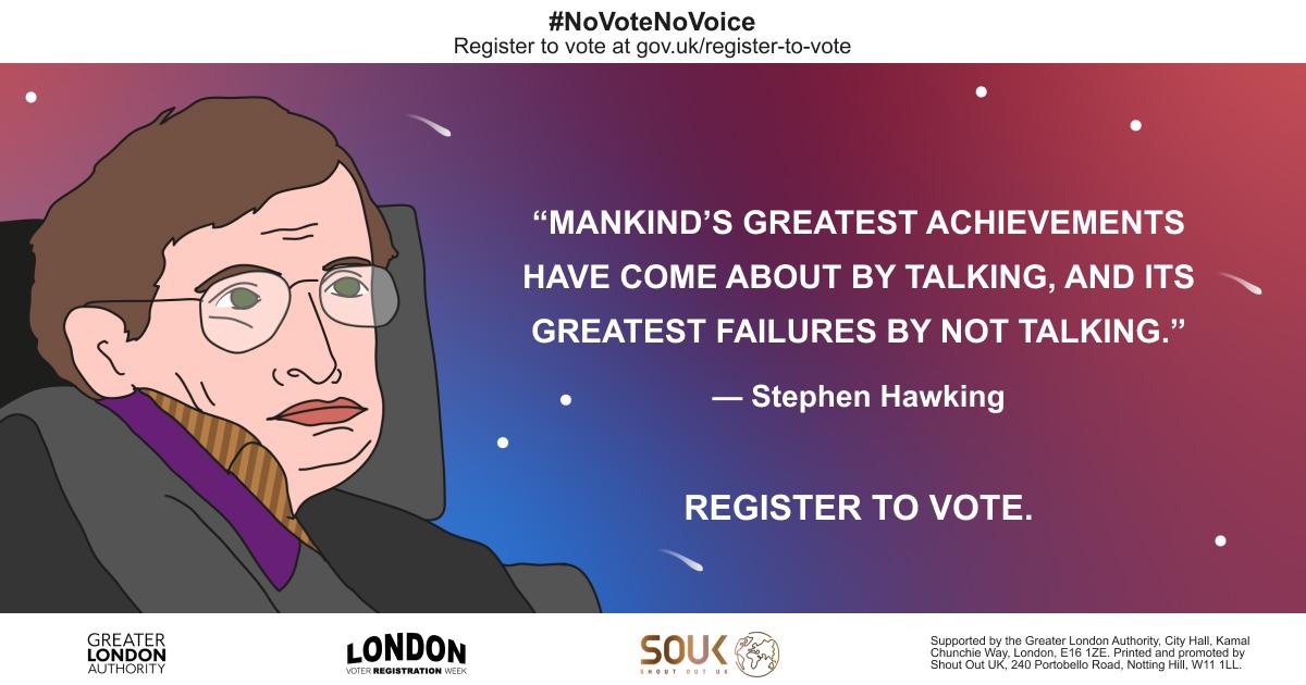 Poster features a quote by Stephen Hawking: 'Mankind's greatest achievements have come about by talking, and its greatest failures by not talking.' Encourages voter registration at gov.uk/register-to-vote under the #NoVoteNoVoice campaign.