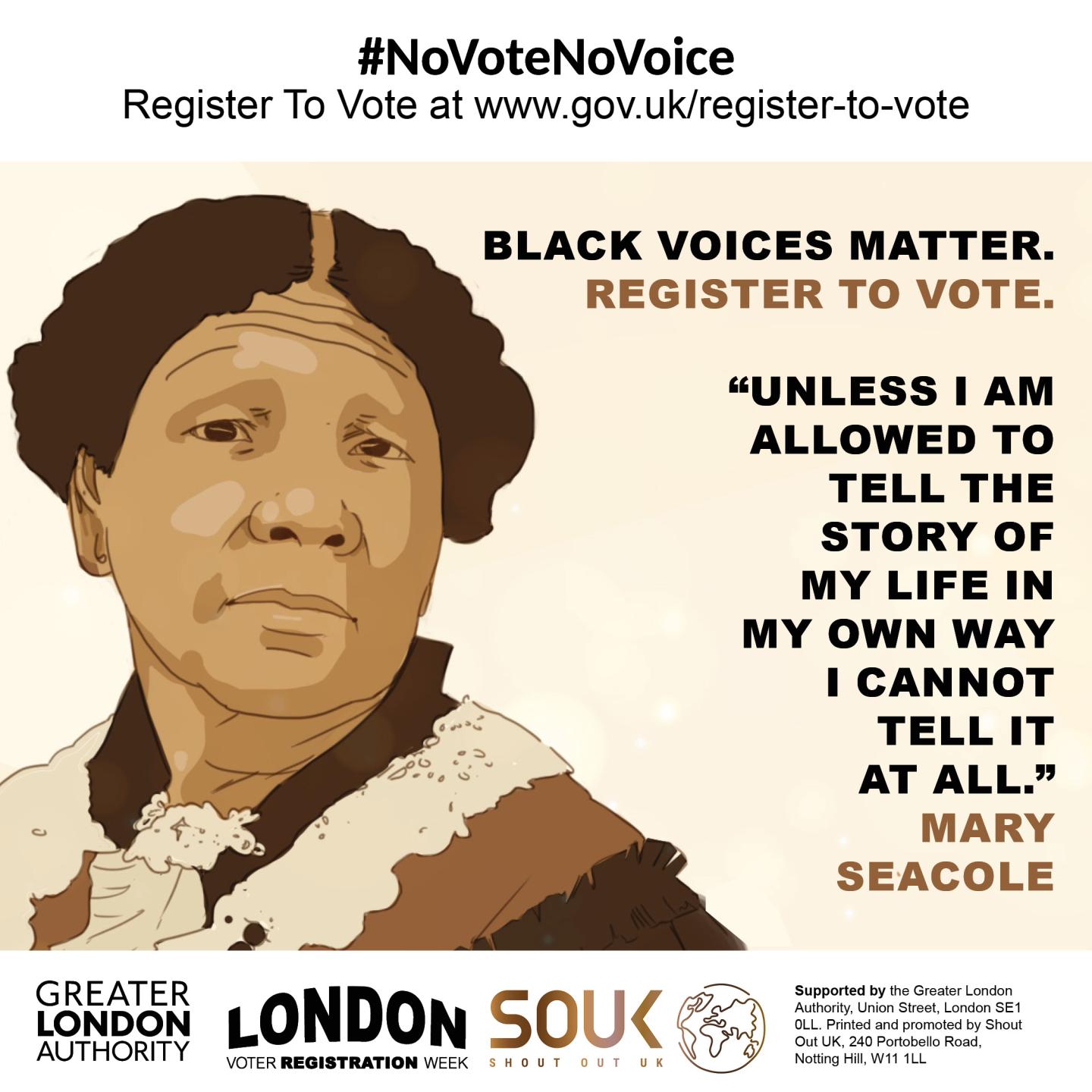 A stylized portrait of Mary Seacole on a light background. Text at the top reads “#NoVoteNoVoice: Register to vote at www.gov.uk/register-to-vote,” with “Black Voices Matter. Register to vote.” to the right. A quote from Mary Seacole appears: “Unless I am allowed to tell the story of my life in my own way I cannot tell it at all.” 