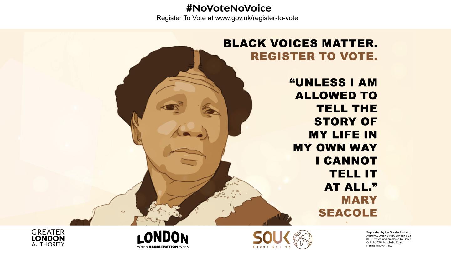 A stylized portrait of Mary Seacole on a light background. Text at the top reads “#NoVoteNoVoice: Register to vote at www.gov.uk/register-to-vote,” with “Black Voices Matter. Register to vote.” to the right. A quote from Mary Seacole appears: “Unless I am allowed to tell the story of my life in my own way I cannot tell it at all.” 