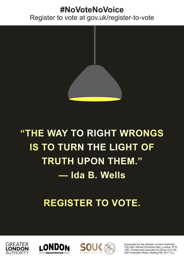 A poster encouraging voter registration with the hashtag #NoVoteNoVoice. It features a quote by Ida B. Wells: "The way to right wrongs is to turn the light of truth upon them," displayed under an illuminated hanging lamp. The message "Register to vote" is emphasised at the bottom