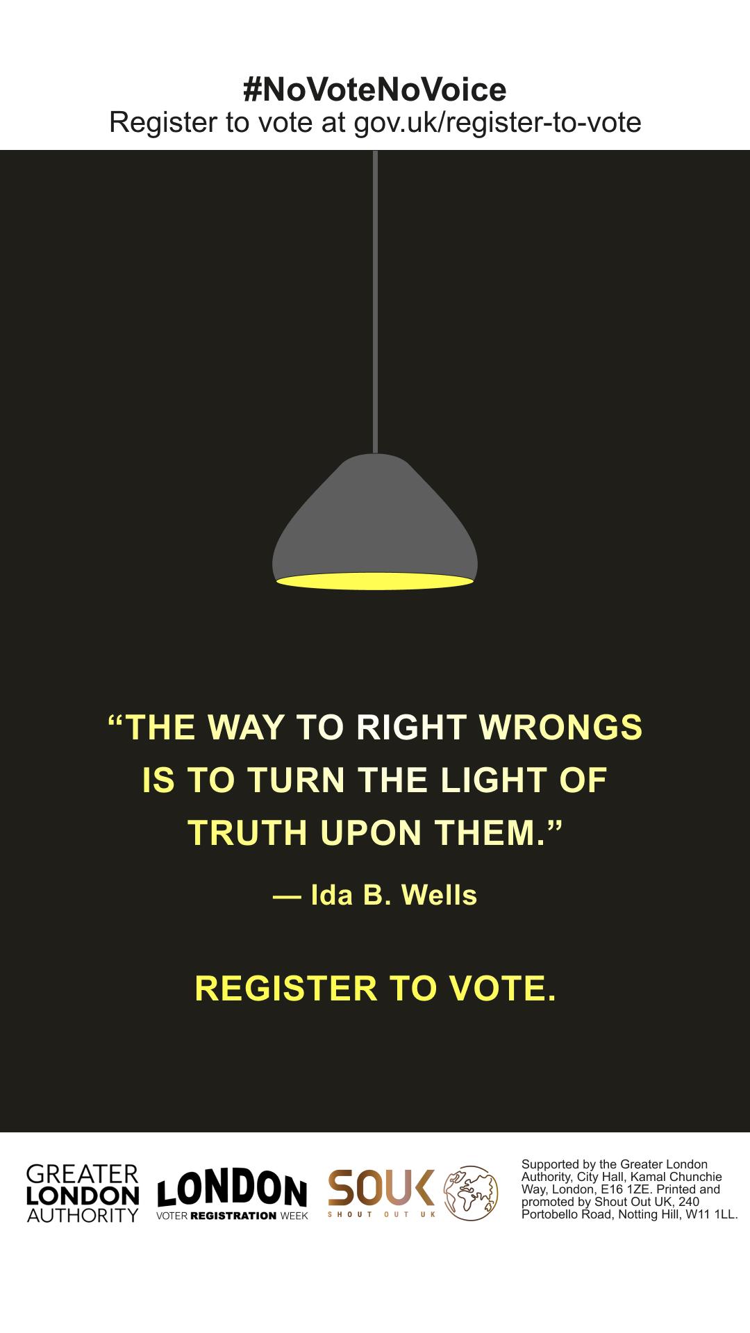A poster encouraging voter registration with the hashtag #NoVoteNoVoice. It features a quote by Ida B. Wells: "The way to right wrongs is to turn the light of truth upon them," displayed under an illuminated hanging lamp. 