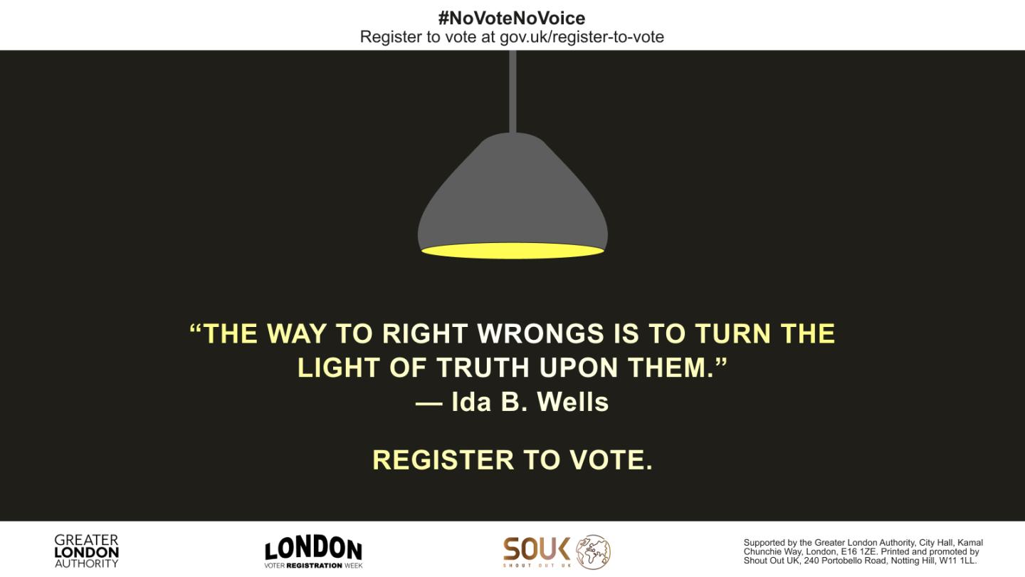 A poster encouraging voter registration with the hashtag #NoVoteNoVoice. It features a quote by Ida B. Wells: "The way to right wrongs is to turn the light of truth upon them," displayed under an illuminated hanging lamp. 