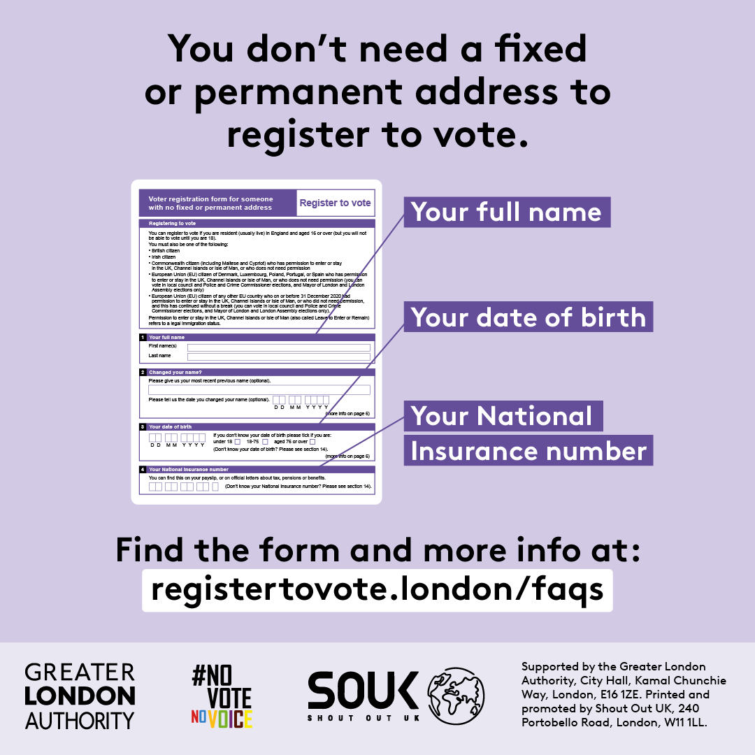 Poster explains that a fixed or permanent address is not required to register to vote. Includes a voter registration form with highlighted sections for full name, date of birth, and National Insurance number. Directs readers to find the form and more info at registertovote.london/faqs