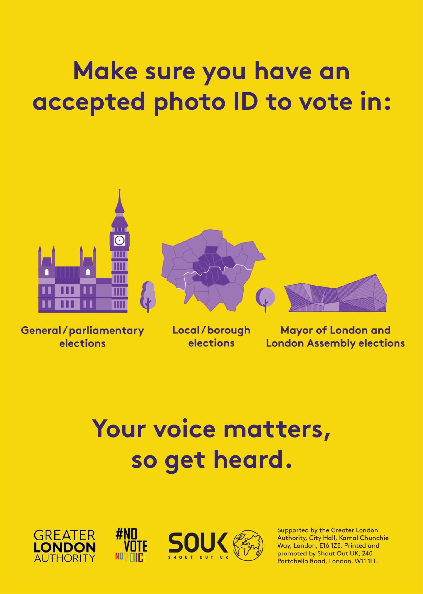 The new London City Hall, Westminster/ The Houses of Parliament and a map of London boroughs, with the text “Make sure you have an accepted photo ID to vote in: Mayor of London and London Assembly elections, general/ parliamentary elections, local/ borough elections. Your voice matters, so get heard”.  