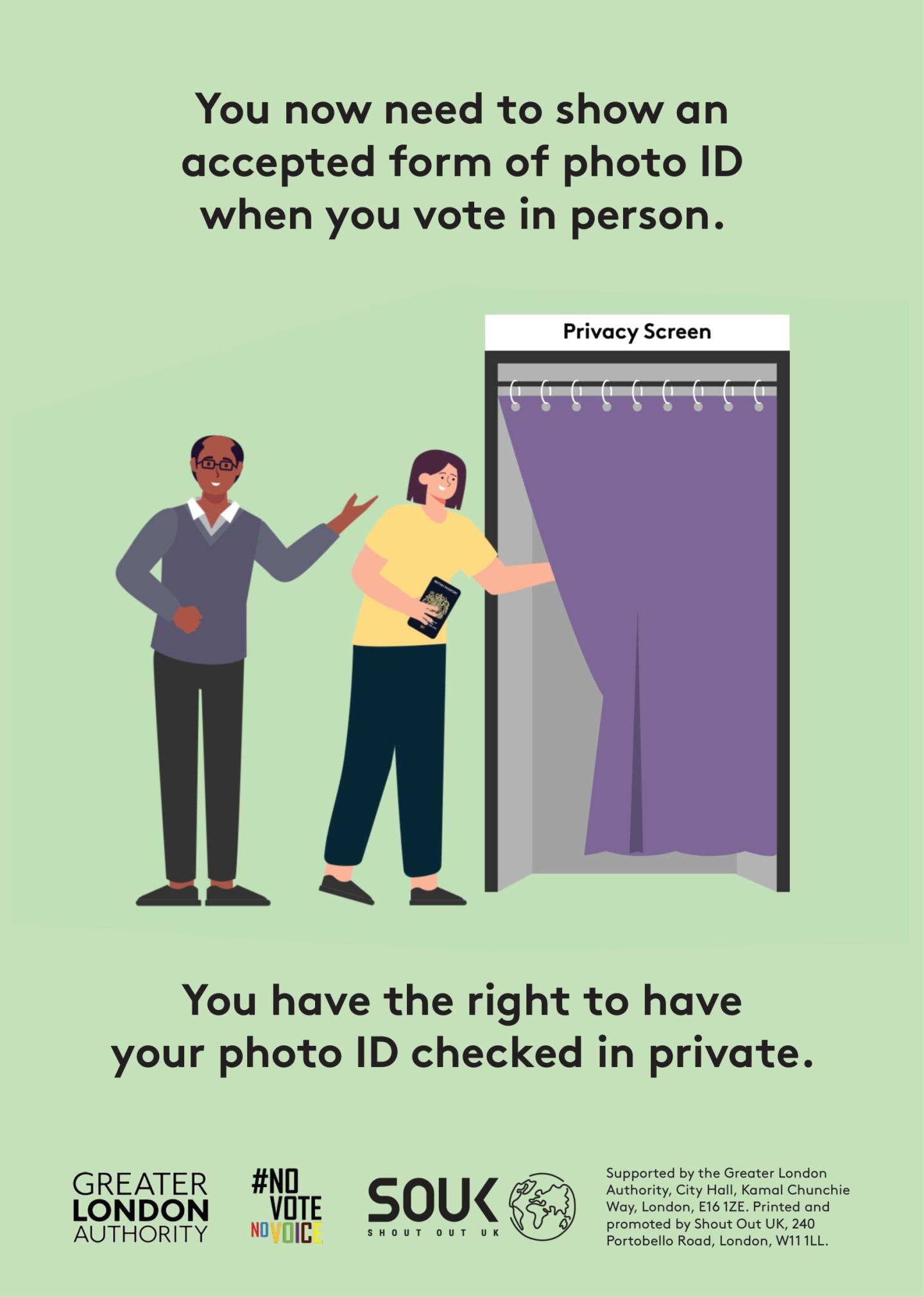A Londoner with a passport in their hand walking towards a curtain with a “privacy screen” sign above the curtain with polling station staff showing them the way. The text reads “The law has changed. You now need an accepted form of photo ID to vote in person. You have the right to have your photo ID checked in private”.  