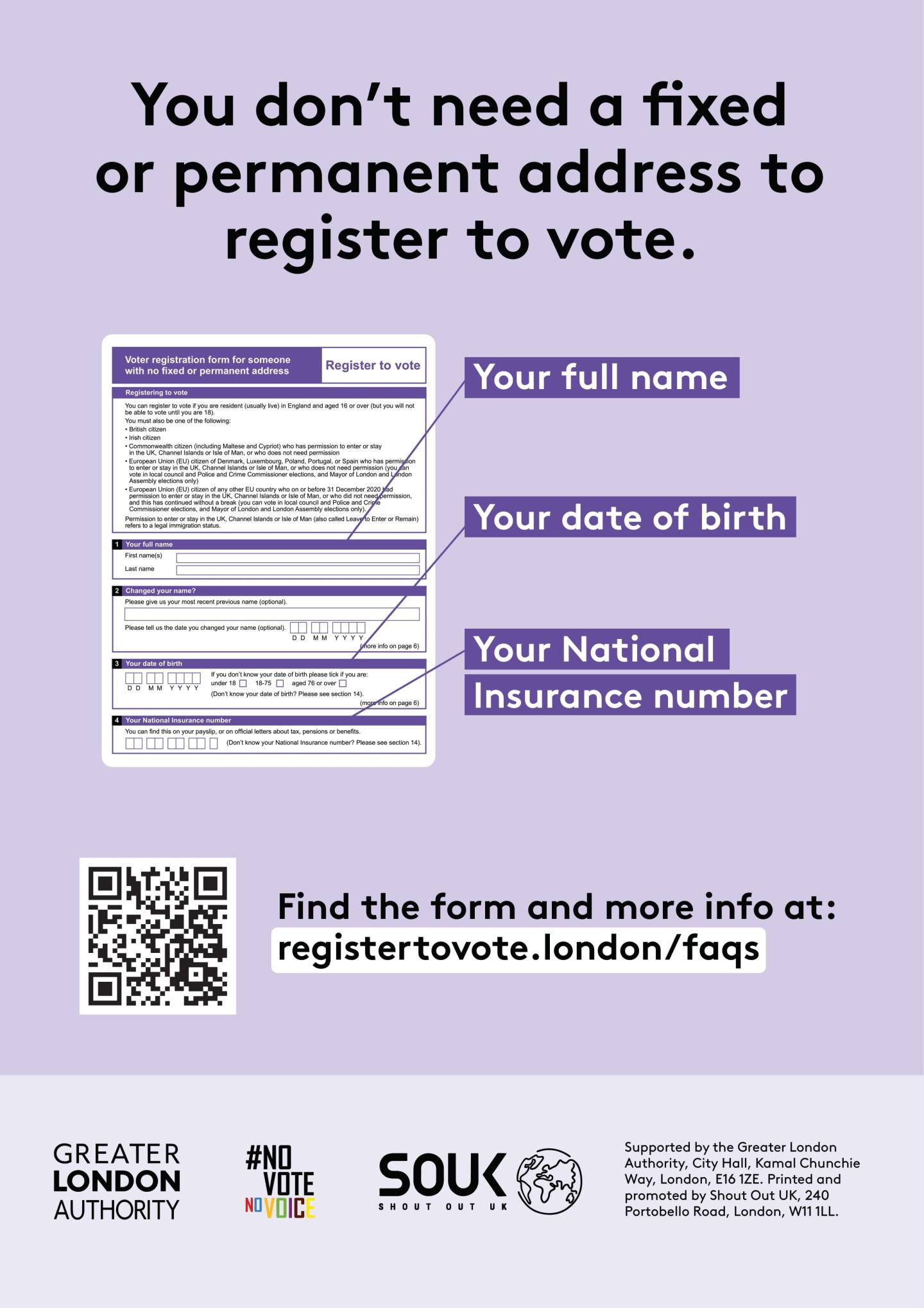 An example of the voter registration form for someone with no fixed or permanent address. There are arrows pointing to sections of the form with the labels “your full name”, “your date of birth”, and “your national insurance number”. The text states “you don’t need a fixed or permanent address to register to vote. Find the form and more info at https://registertovote.london/faqs/”. 