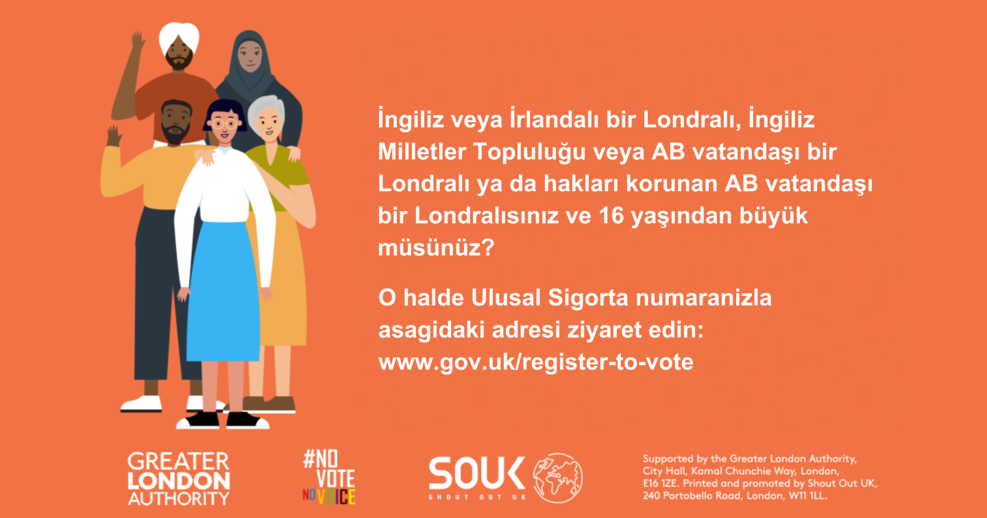 Five diverse Londoners. The text states “Are you a British or Irish Londoner, a qualifying Commonwealth or EU Londoner, or an EU Londoner with retained rights, and over 16 years old? Then grab your national insurance number and head to www.gov.uk/register-to-vote.”    Digital imprint states: Supported by the Greater London Authority, City Hall, Kamal Chunchie Way, London E16 1ZE. Printed and promoted by Shout Out UK, 240 Portobello Road, London W11 1LL. 