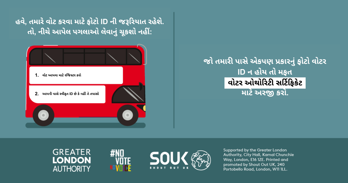 You now need a photo ID to vote, so remember to. 1. Register to vote 2. check you have an accepted form of ID. The steps are on the side of a red London bus. Apply for a free Voter Authority Certificate, if you don’t have any photo Voter ID.  