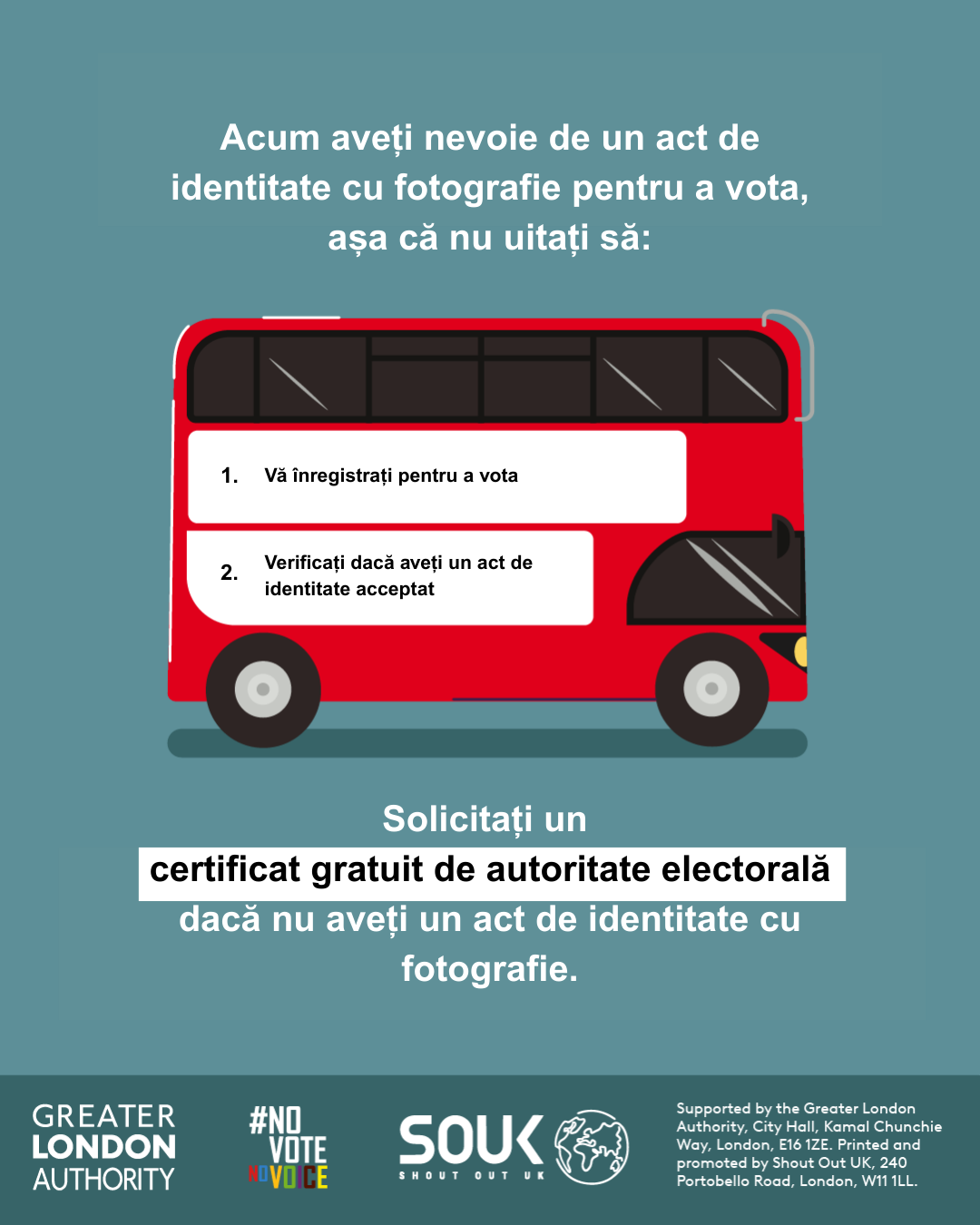 You now need a photo ID to vote, so remember to. 1. Register to vote 2. check you have an accepted form of ID. The steps are on the side of a red London bus. Apply for a free Voter Authority Certificate, if you don’t have any photo Voter ID.  