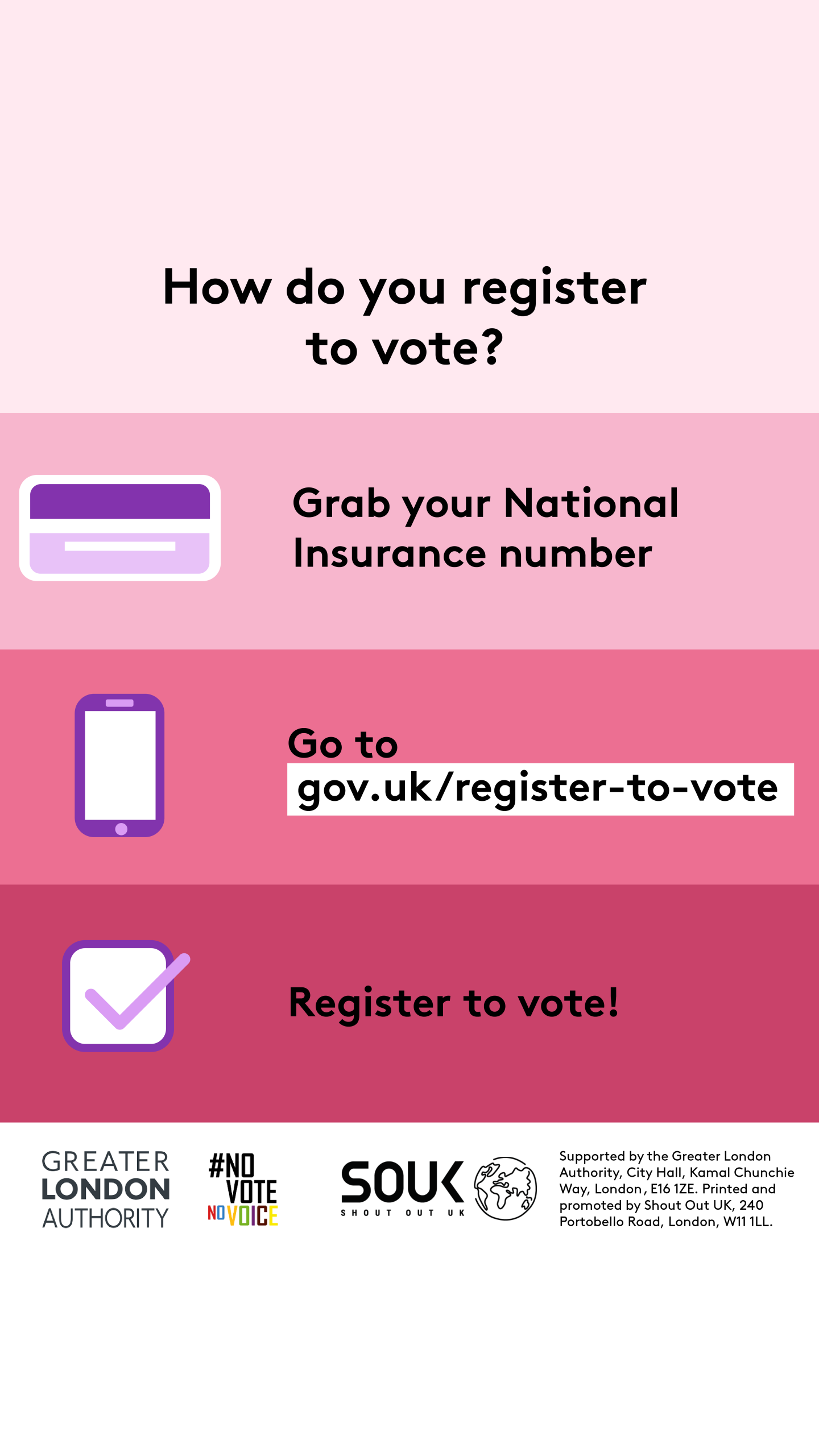 How do you register to vote? Three steps to register. 1. Image of National insurance card and grab your national insurance number 2. Outline image of a mobile phone and go to Register to vote - GOV.UK. 3. Tick box with register to vote!  