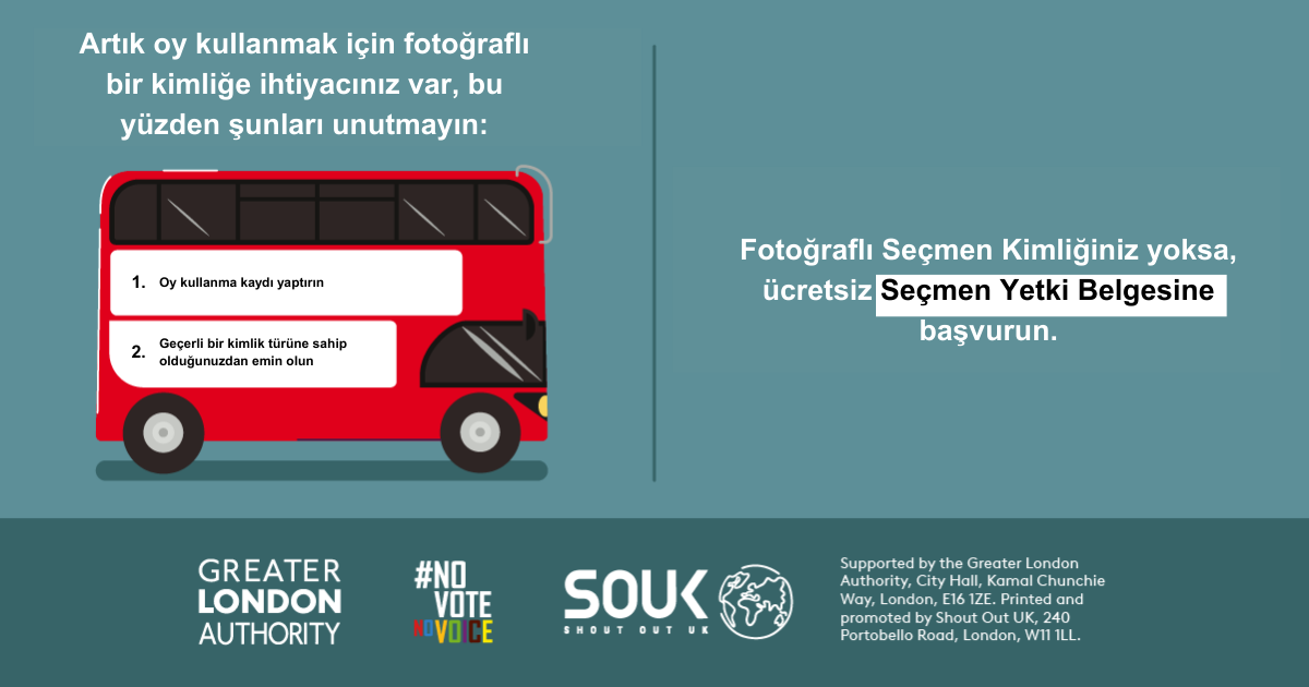 You now need a photo ID to vote, so remember to. 1. Register to vote 2. check you have an accepted form of ID. The steps are on the side of a red London bus. Apply for a free Voter Authority Certificate, if you don’t have any photo Voter ID.  