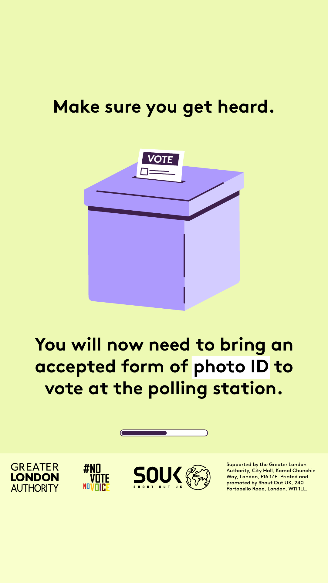 Make sure you get heard with a ballot box with a ballot paper showing through the posting slot with ‘vote’ written on it. You will now need to bring an accepted form of photo ID to vote at the polling station.  