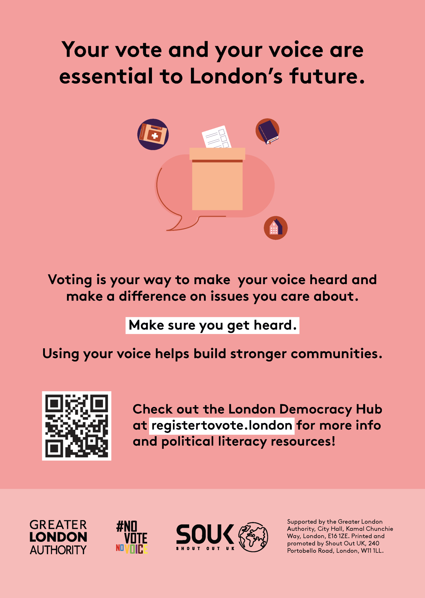 Your vote and your voice are essential to London’s future. Swipe to find out why. A big speech bubble in the centre with a ballot paper being posted into a ballot box. Surrounding bubbles have a first aid kit, a book and a building. Voting is your way to make your voice heard and make a difference on issues you care about. Two people with different skin tones shaking hands. Make sure you get heard with a ballot paper and pencil underneath. Using your voice helps build stronger communities. 