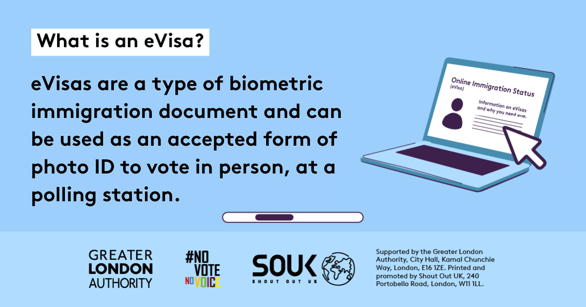 What is an eVisa? eVisas are a type of biometric immigration document and can be used as an accepted form of photo ID to vote in person, at a polling station. A cursor pointing to an open laptop has ‘online immigration status eVisa. Information on eVisas and why you need one’ on the screen with the outline of a person and text lines. 