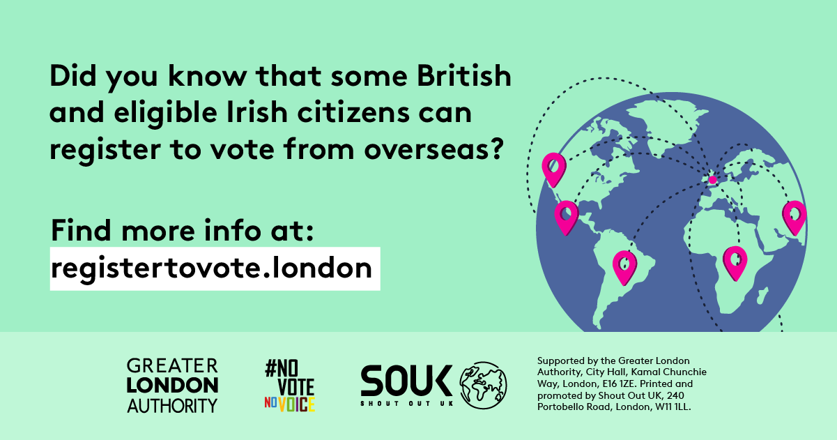 Did you know that some British and eligible Irish citizens can register to vote from overseas? Find more info at registertovote.london with a globe that has location points plotted across with dotted lines connecting back to the UK. 