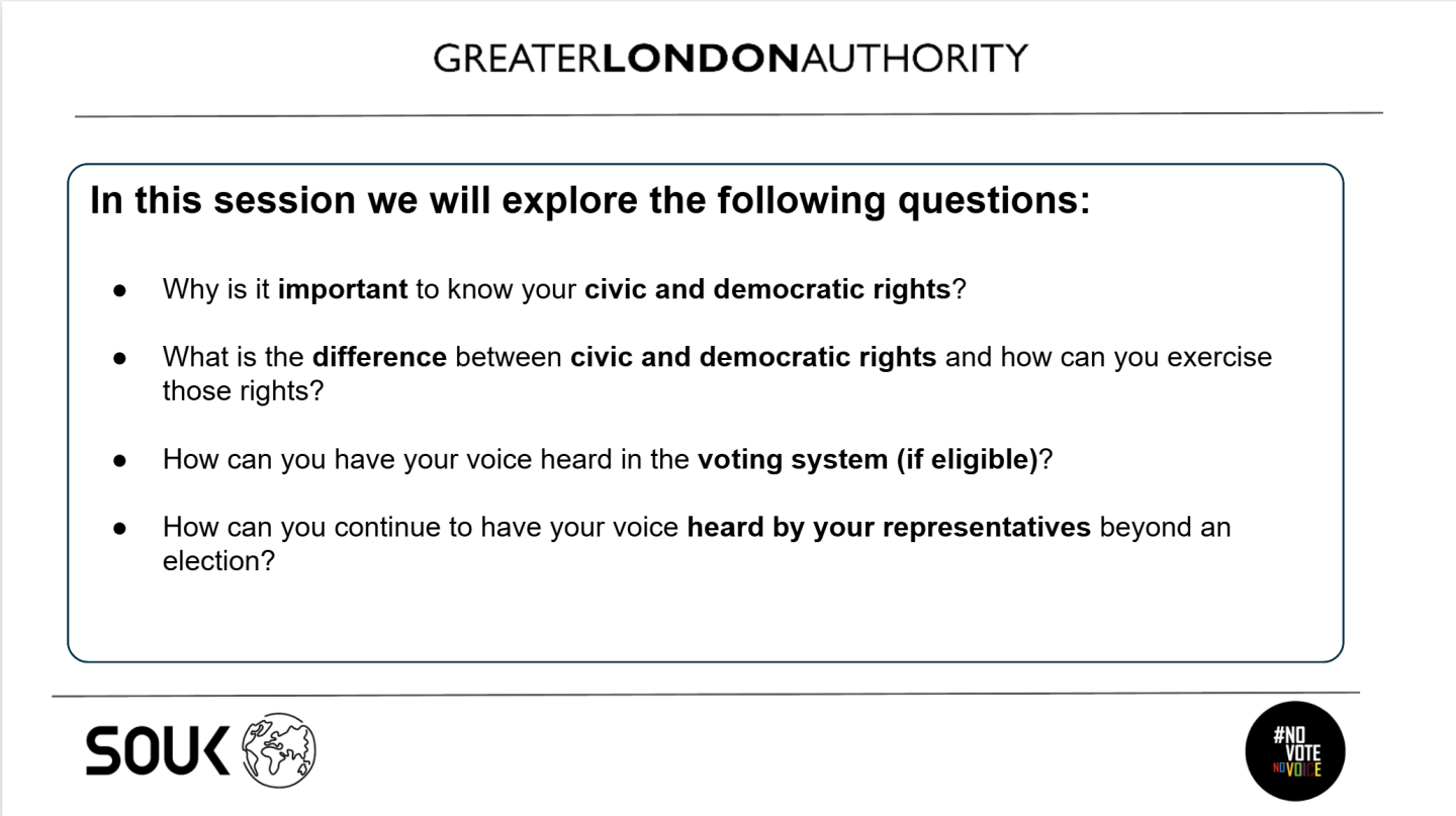 In this session we will explore the following questions: Why is it important to know your civic and democratic rights? What is the difference between civic and democratic rights and how can you exercise those rights? How can you have your voice heard in the voting system (if eligible)? How can you continue to have your voice heard by your representatives beyond an election?
