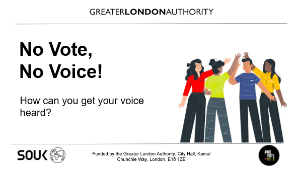 Cover page titled ‘No Vote, No Voice! How can you get your voice heard?’ with Greater London Authority branding. An illustration shows four people standing together with raised hands, representing civic participation and engagement. SOUK and #NoVoteNoVoice logos appear at the bottom of the page.