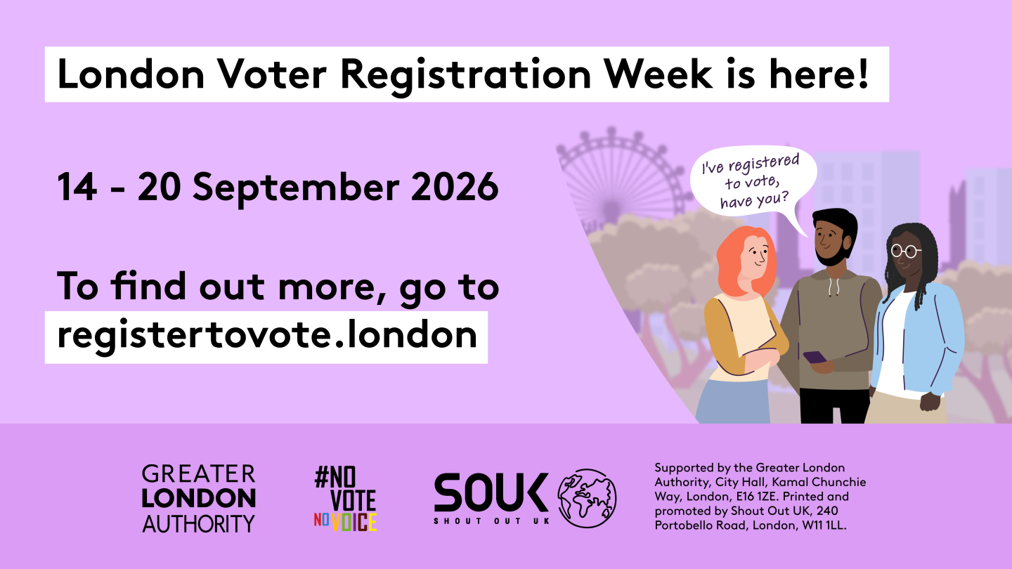 Illustration of three people talking in a London park with the text: "I've registered to vote, have you?" and "London Voter Registration Week 14 to 20 September 2026". Includes a link to registertovote.london. Digital imprint states: Supported by the Greater London Authority, City Hall, Kamal Chunchie Way, London E16 1ZE. Printed and promoted by Shout Out UK, 240 Portobello Road, London W11 1LL. 
