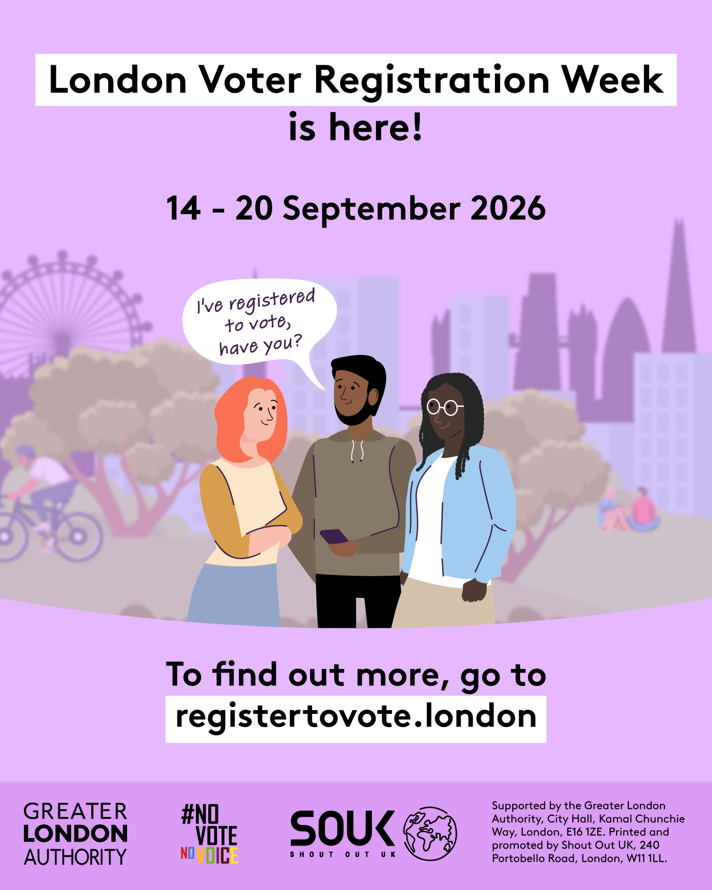 Illustration of three people talking in a London park with the text: "I've registered to vote, have you?" and "London Voter Registration Week 14 to 20 September 2026". Includes a link to registertovote.london. Digital imprint states: Supported by the Greater London Authority, City Hall, Kamal Chunchie Way, London E16 1ZE. Printed and promoted by Shout Out UK, 240 Portobello Road, London W11 1LL. 