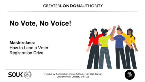 Cover slide for a Greater London Authority and SOUK masterclass titled “No Vote, No Voice! How to Lead a Voter Registration Drive”. The slide features an illustration of four people standing together with raised hands and includes Greater London Authority and SOUK branding.