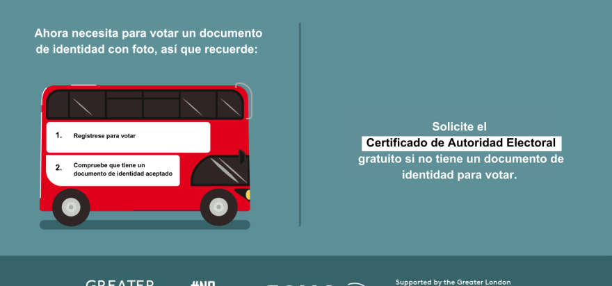 You now need a photo ID to vote, so remember to. 1. Register to vote 2. check you have an accepted form of ID. The steps are on the side of a red London bus. Apply for a free Voter Authority Certificate, if you don’t have any photo Voter ID.  