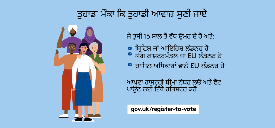 Your chance to make your voice heard.   Five diverse Londoners standing in a group next to a checklist. If you are over 16 and a British or Irish Londoner, a qualifying Commonwealth or EU Londoner or an EU Londoner with retained rights grab your national insurance number and register to vote at Register to vote - GOV.UK. Digital imprint states: Supported by the Greater London Authority, City Hall, Kamal Chunchie Way, London E16 1ZE. Printed and promoted by Shout Out UK, 240 Portobello Road, London W11 1LL. 